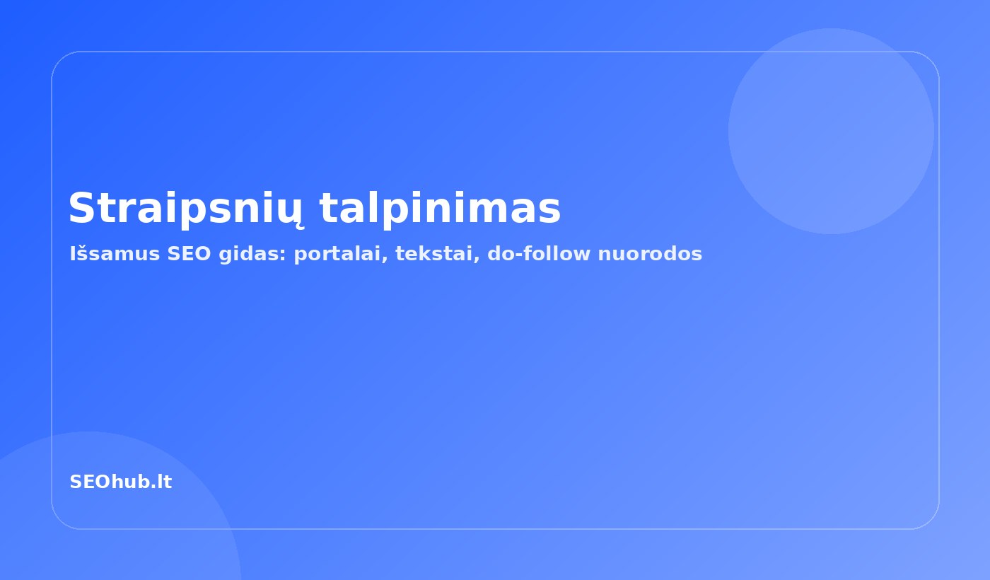 Straipsnių talpinimas: išsamus gidas, kaip pasirinkti portalus ir gauti daugiau naudos SEO